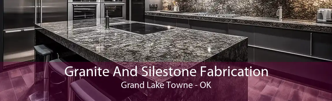 Granite And Silestone Fabrication Grand Lake Towne - OK