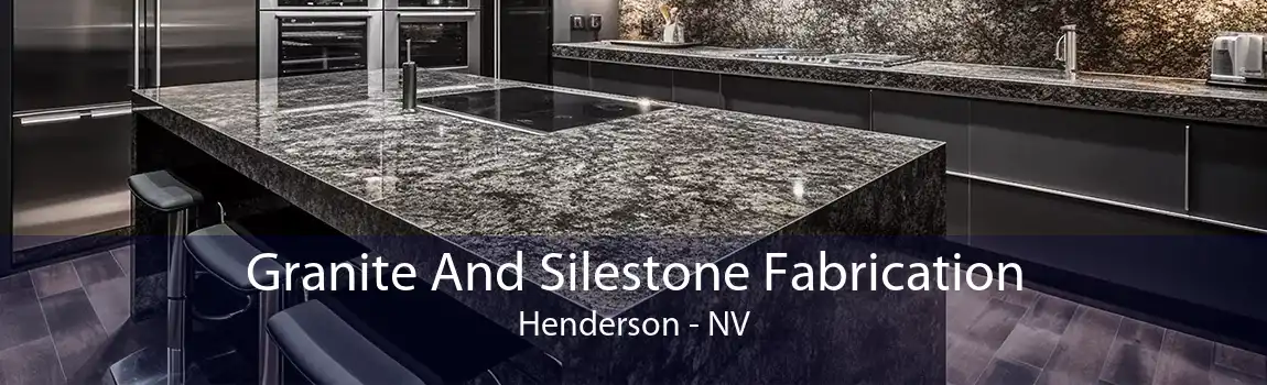 Granite And Silestone Fabrication Henderson - NV
