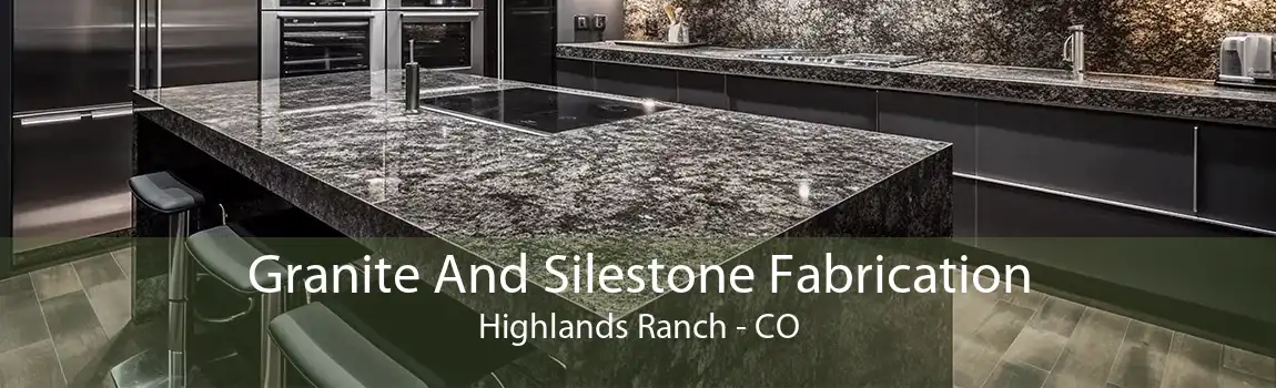 Granite And Silestone Fabrication Highlands Ranch - CO