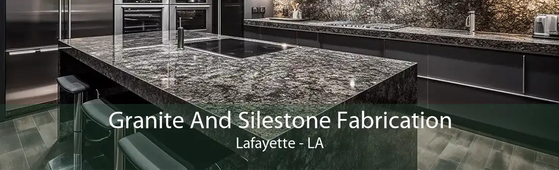 Granite And Silestone Fabrication Lafayette - LA