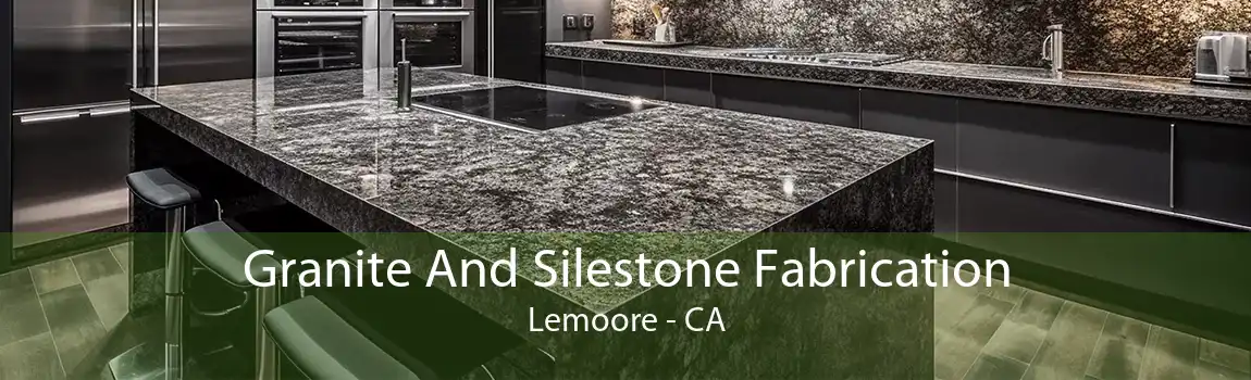 Granite And Silestone Fabrication Lemoore - CA