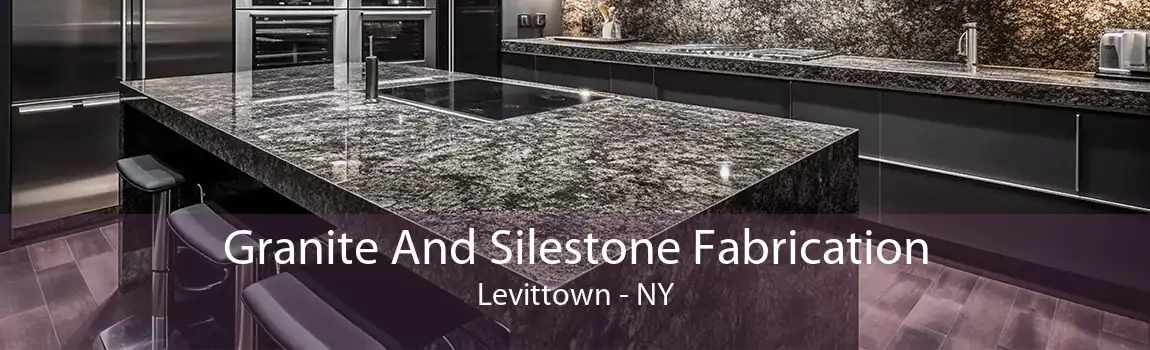 Granite And Silestone Fabrication Levittown - NY