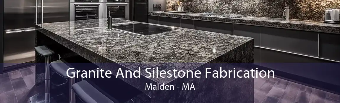 Granite And Silestone Fabrication Malden - MA