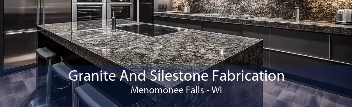 Granite And Silestone Fabrication Menomonee Falls - WI