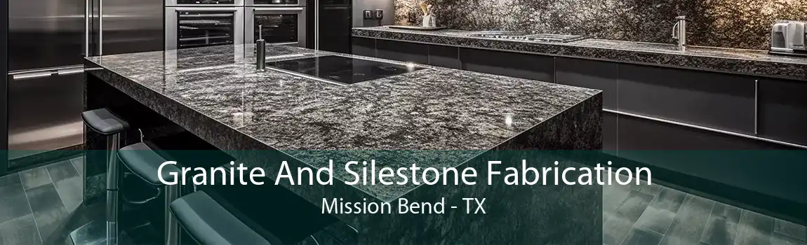  Granite And Silestone Fabrication Mission Bend - TX