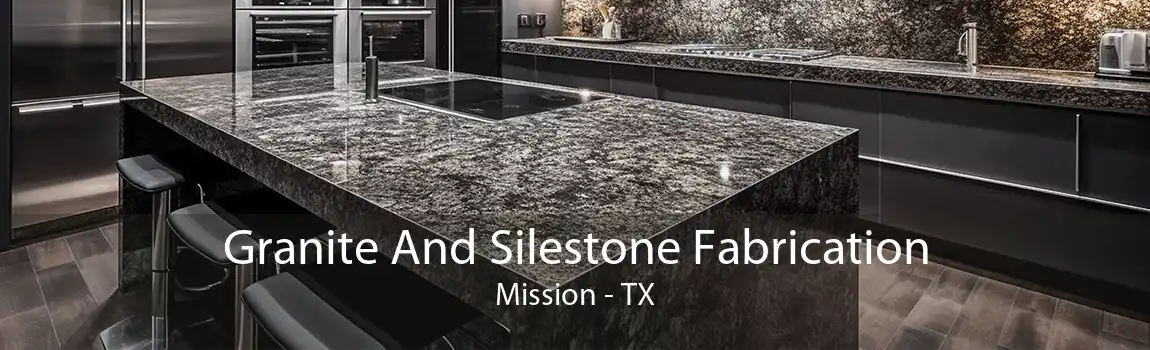 Granite And Silestone Fabrication Mission - TX