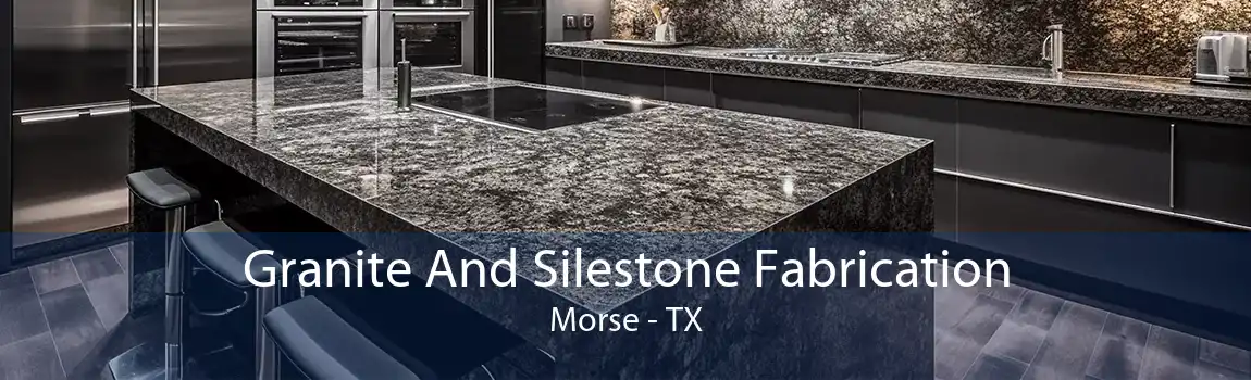 Granite And Silestone Fabrication Morse - TX