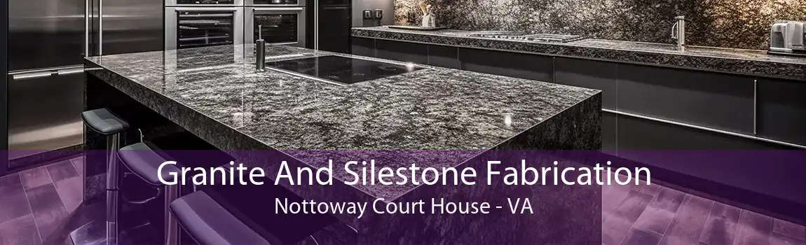 Granite And Silestone Fabrication Nottoway Court House - VA