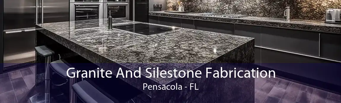 Granite And Silestone Fabrication Pensacola - FL