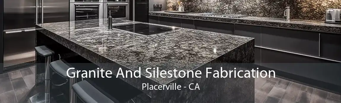 Granite And Silestone Fabrication Placerville - CA