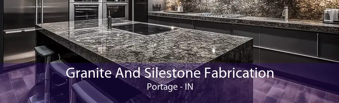 Granite And Silestone Fabrication Portage - IN