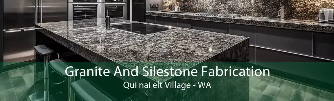 Granite And Silestone Fabrication Qui nai elt Village - WA