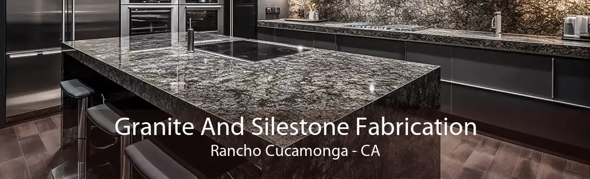 Granite And Silestone Fabrication Rancho Cucamonga - CA