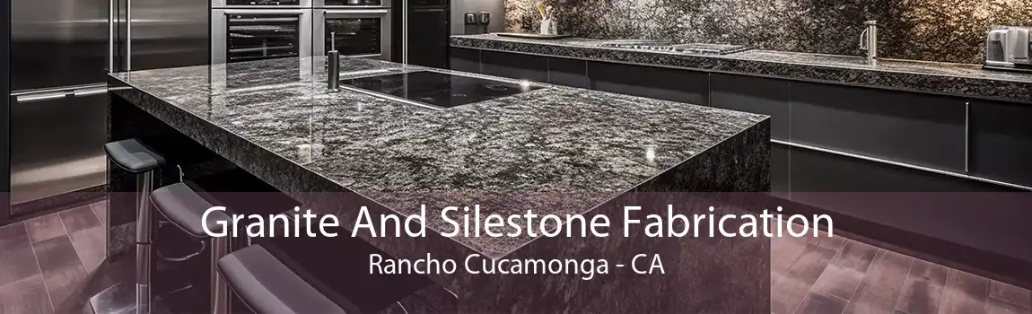 Granite And Silestone Fabrication Rancho Cucamonga - CA