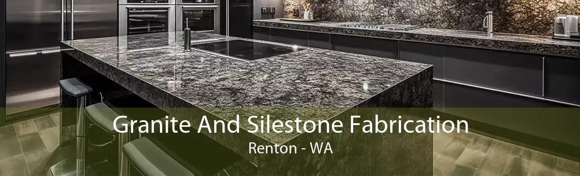 Granite And Silestone Fabrication Renton - WA