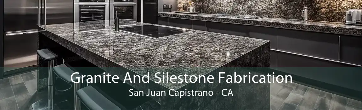 Granite And Silestone Fabrication San Juan Capistrano - CA