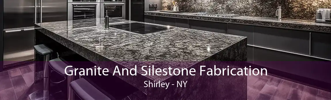 Granite And Silestone Fabrication Shirley - NY