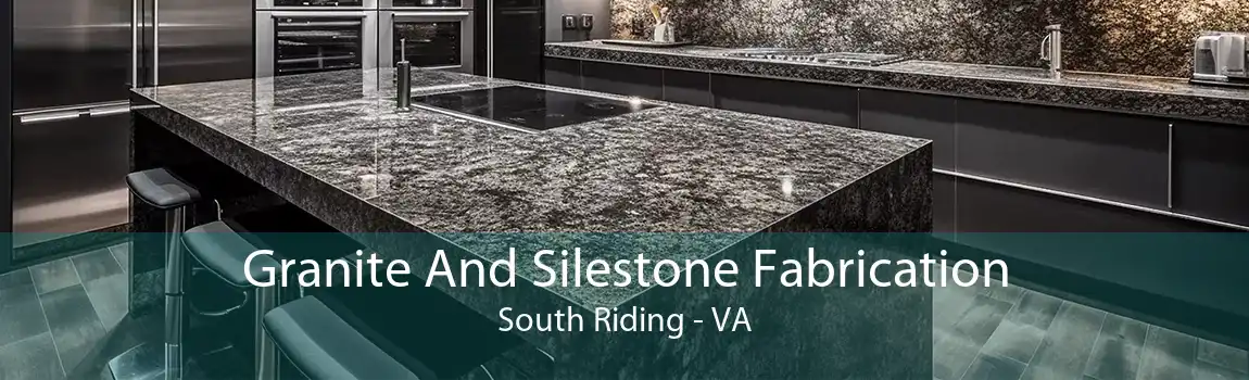 Granite And Silestone Fabrication South Riding - VA