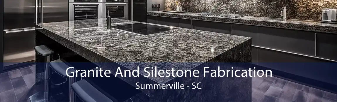 Granite And Silestone Fabrication Summerville - SC