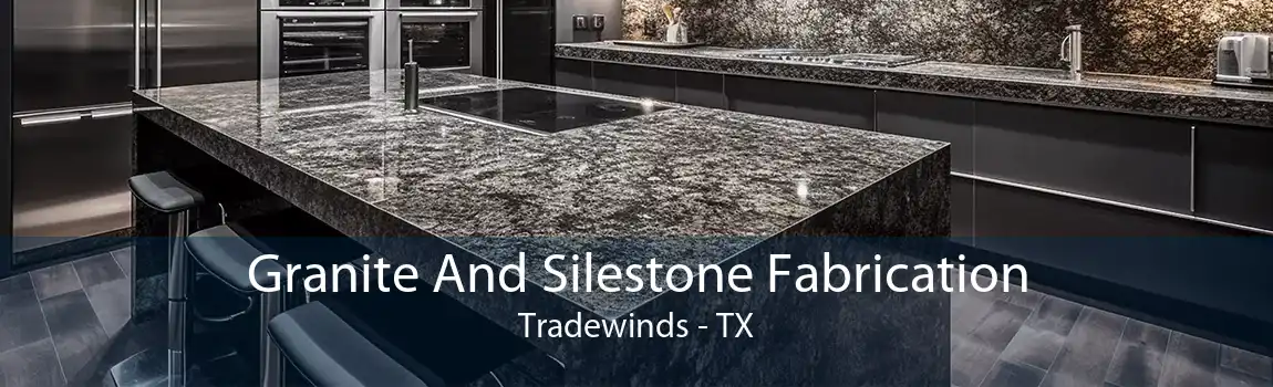 Granite And Silestone Fabrication Tradewinds - TX