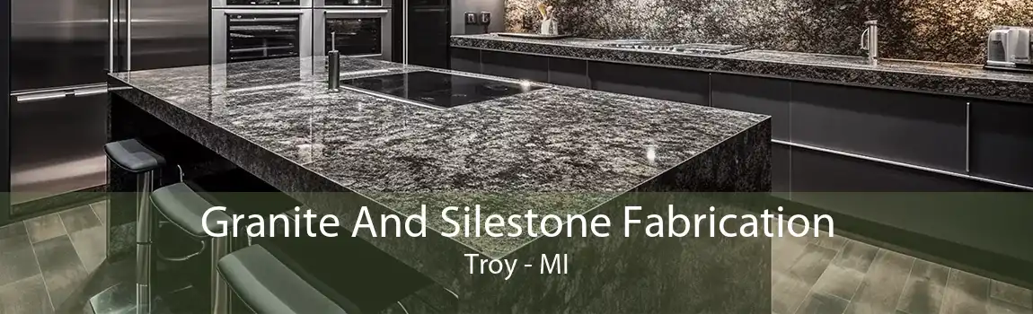 Granite And Silestone Fabrication Troy - MI