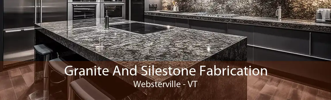 Granite And Silestone Fabrication Websterville - VT