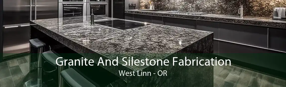 Granite And Silestone Fabrication West Linn - OR