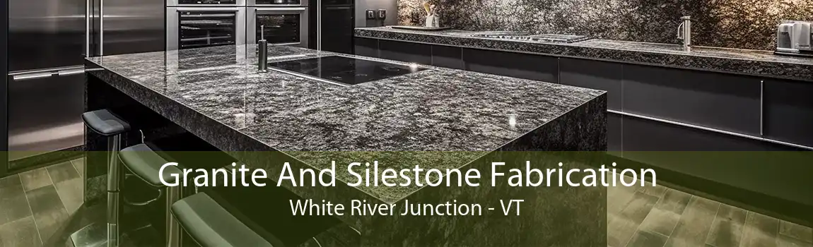 Granite And Silestone Fabrication White River Junction - VT
