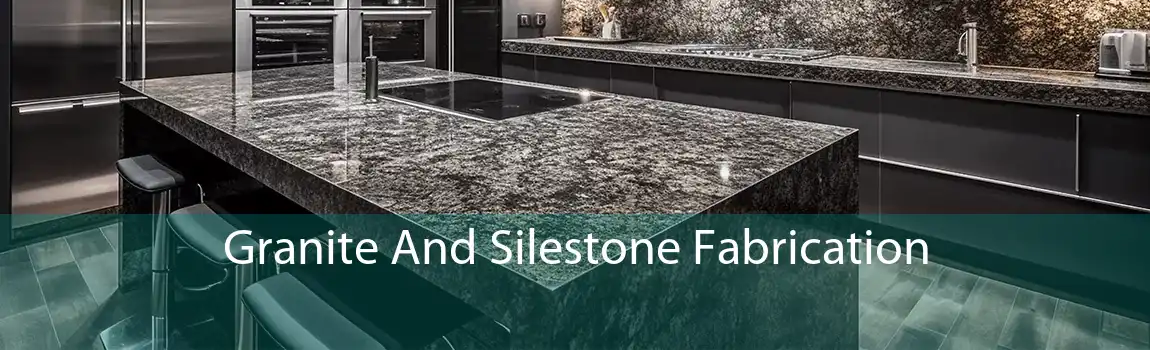 Granite And Silestone Fabrication 