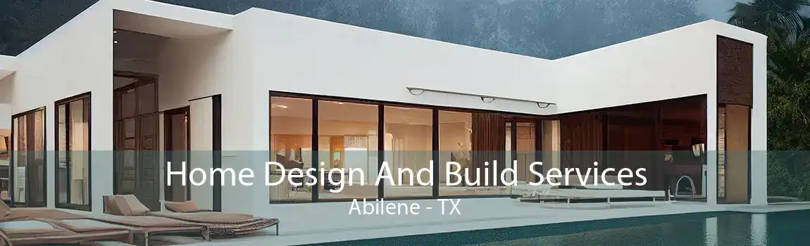 Home Design And Build Services Abilene - TX