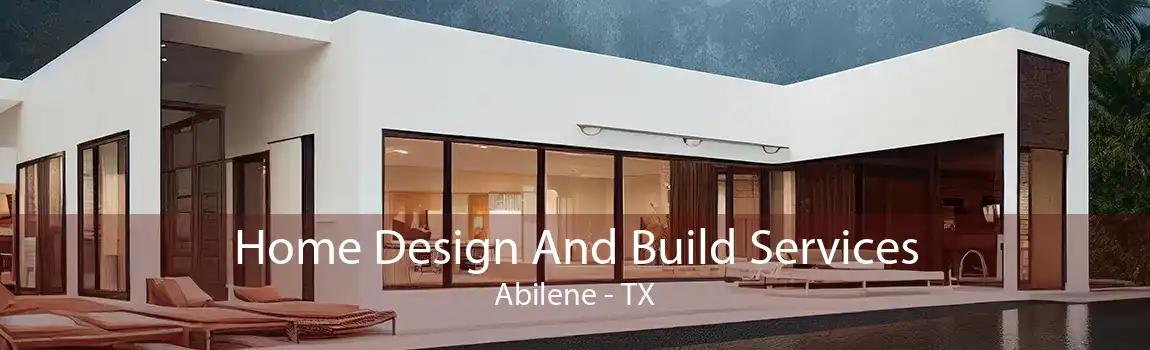 Home Design And Build Services Abilene - TX