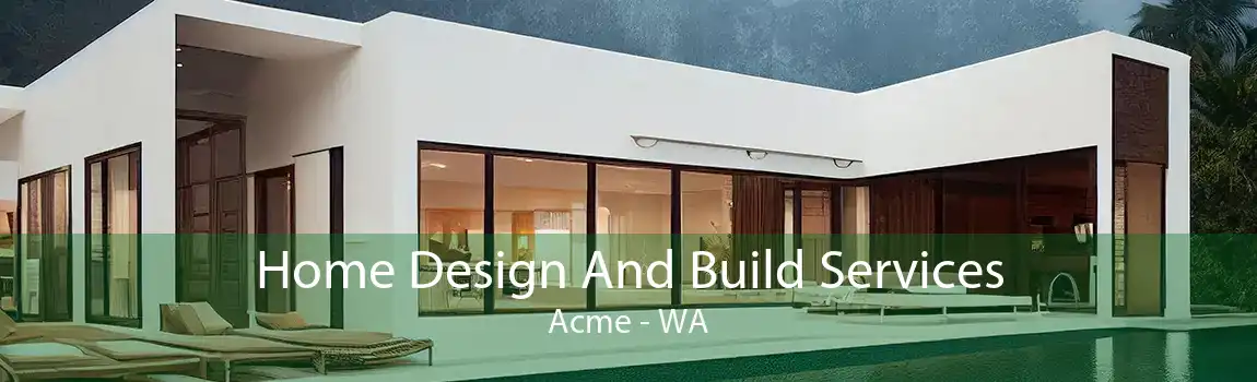 Home Design And Build Services Acme - WA
