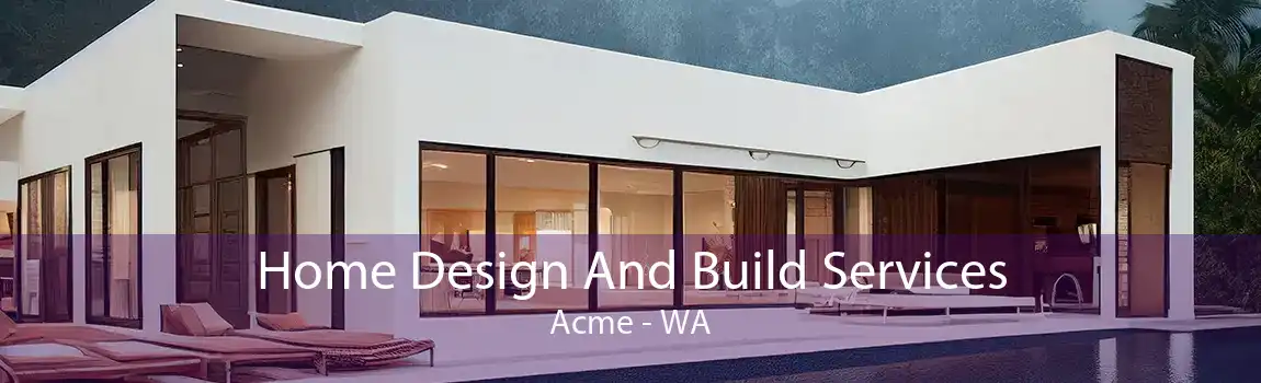 Home Design And Build Services Acme - WA