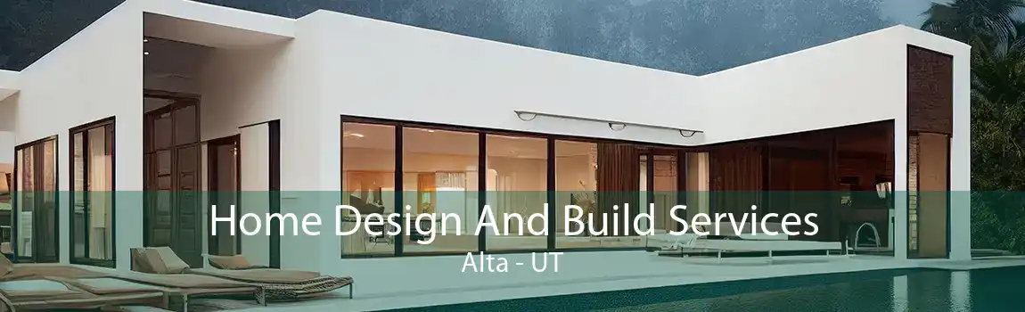 Home Design And Build Services Alta - UT