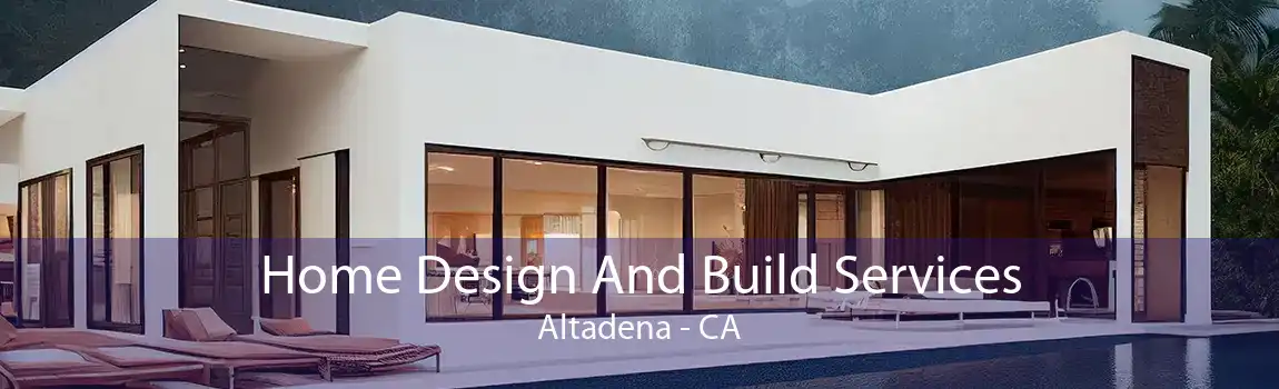 Home Design And Build Services Altadena - CA
