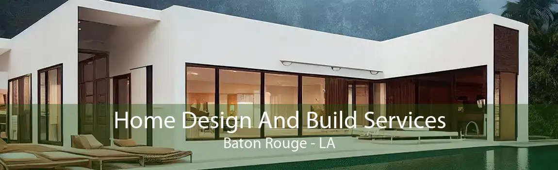 Home Design And Build Services Baton Rouge - LA