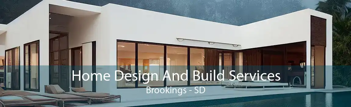  Home Design And Build Services Brookings - SD
