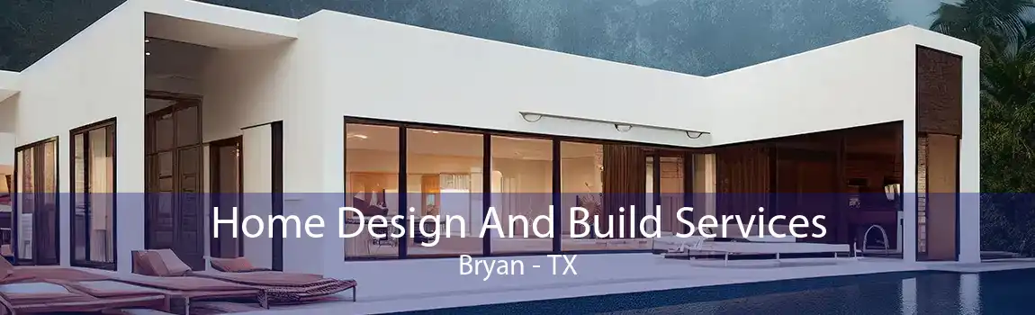 Home Design And Build Services Bryan - TX