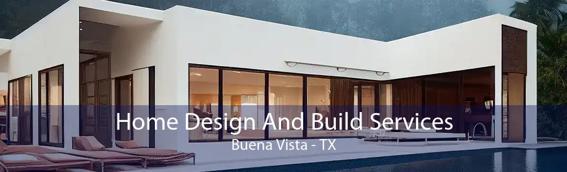 Home Design And Build Services Buena Vista - TX