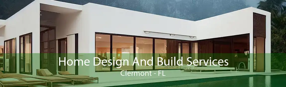 Home Design And Build Services Clermont - FL