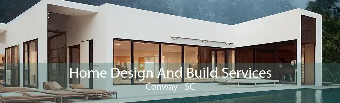  Home Design And Build Services Conway - SC
