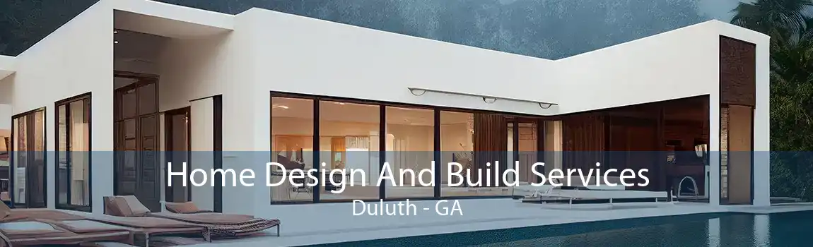  Home Design And Build Services Duluth - GA