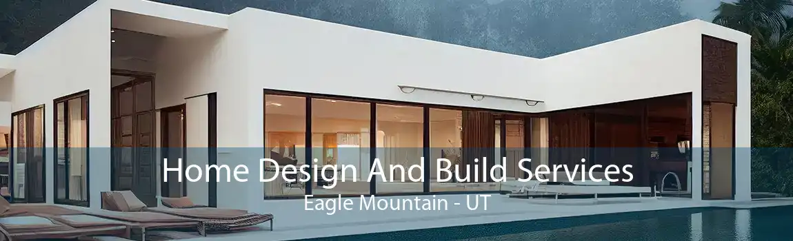  Home Design And Build Services Eagle Mountain - UT
