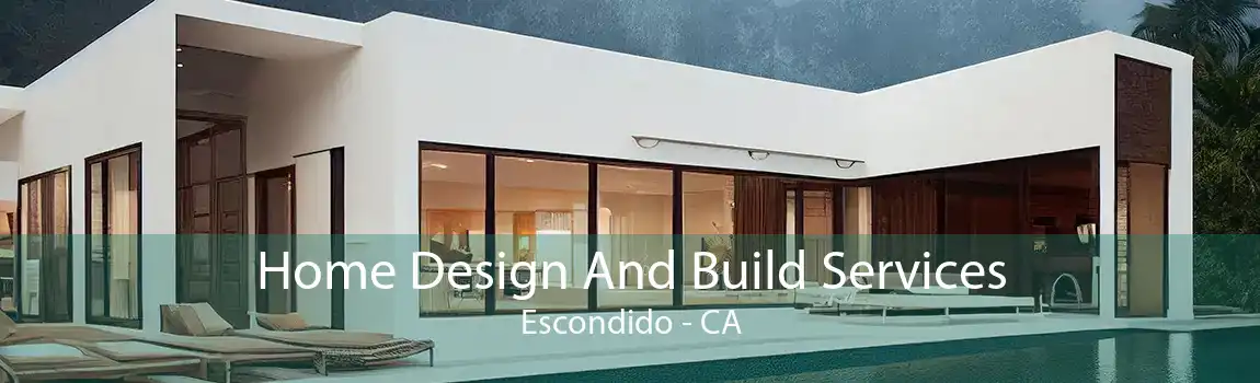Home Design And Build Services Escondido - CA