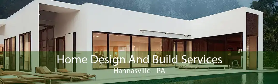 Home Design And Build Services Hannasville - PA