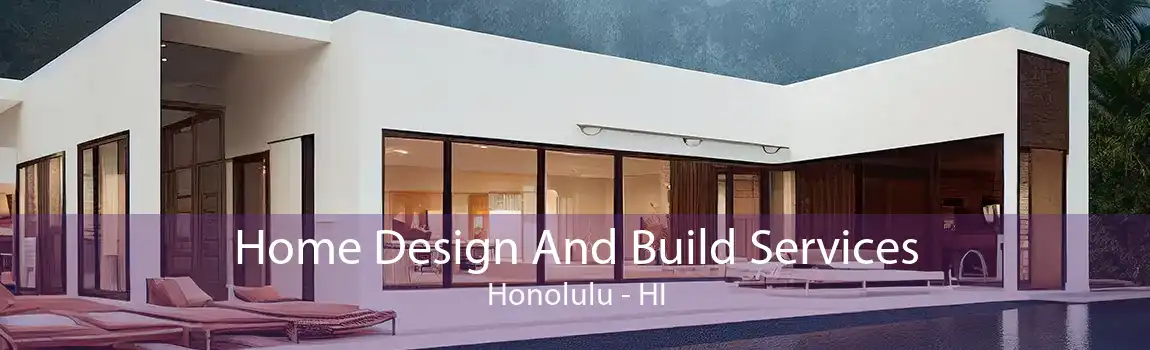 Home Design And Build Services Honolulu - HI