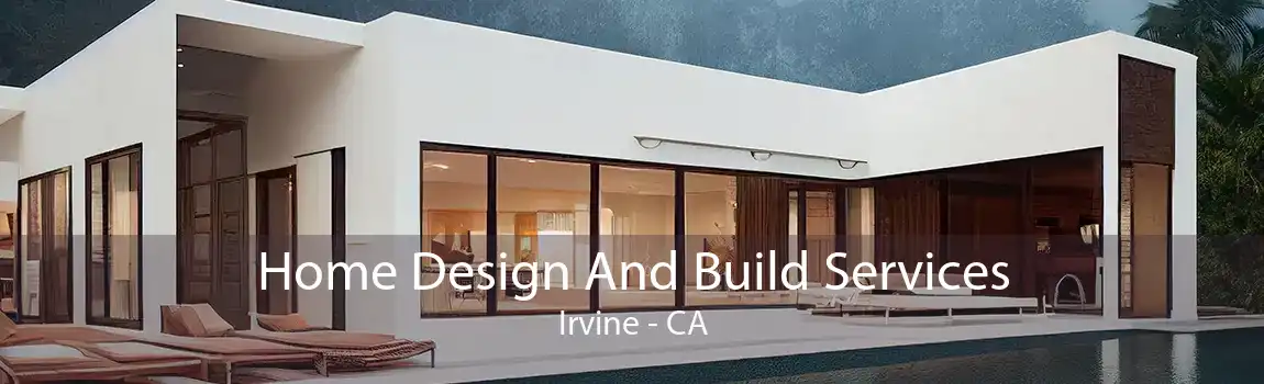 Home Design And Build Services Irvine - CA