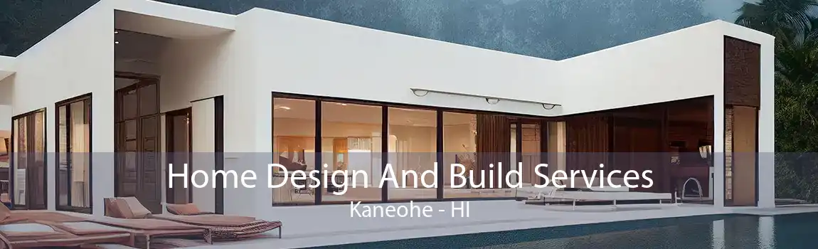 Home Design And Build Services Kaneohe - HI