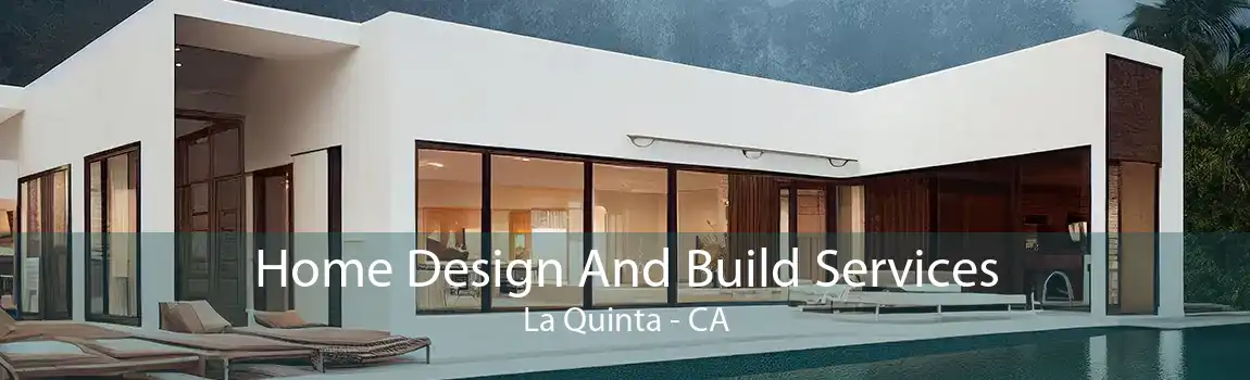 Home Design And Build Services La Quinta - CA