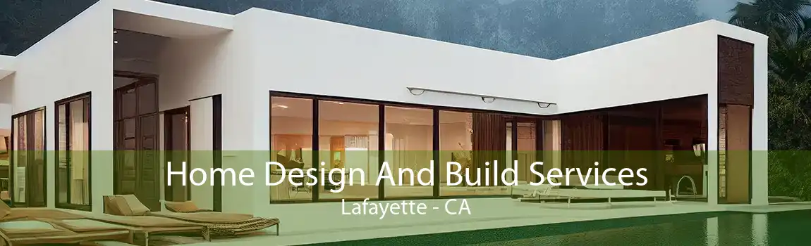 Home Design And Build Services Lafayette - CA